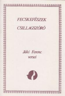 Jáki Ferenc - Fecskefészek / Csillagszóró (dedikált) [antikvár]