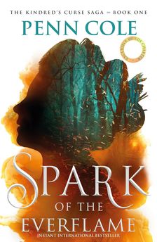 Penn Cole - Spark of the Everflame (The Kindred&apos;s Curse Saga, Book 1)
