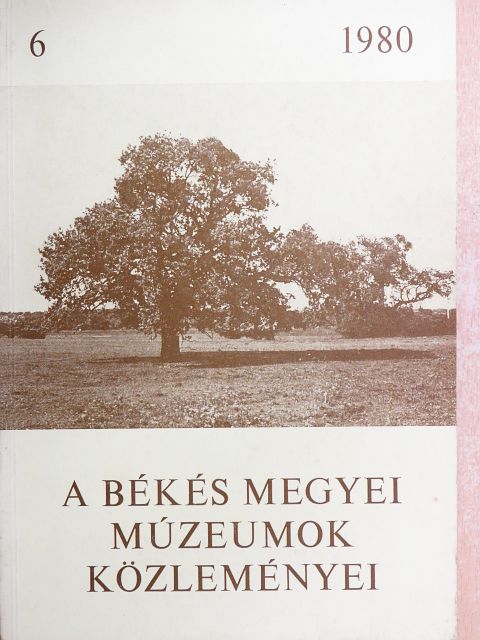 Bába Károly - A Békés megyei múzeumok közleményei 1980/6. [antikvár]