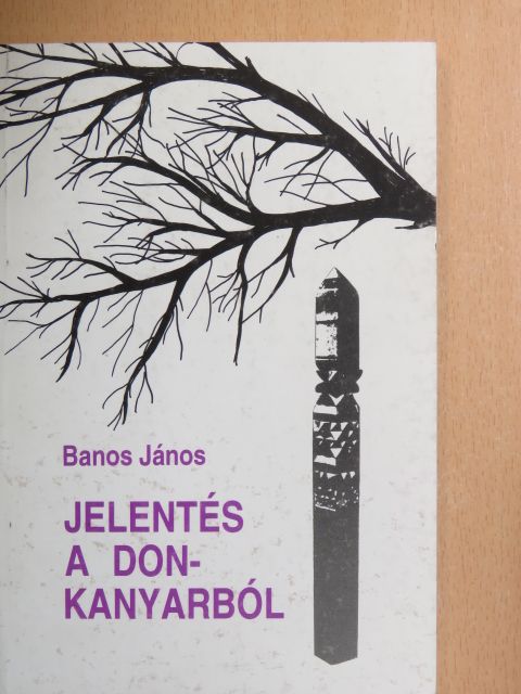 Banos János - Jelentés a Don-kanyarból [antikvár]