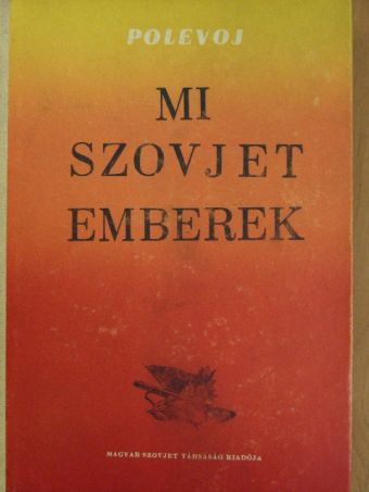 Polevoj - Mi szovjet emberek [antikvár]