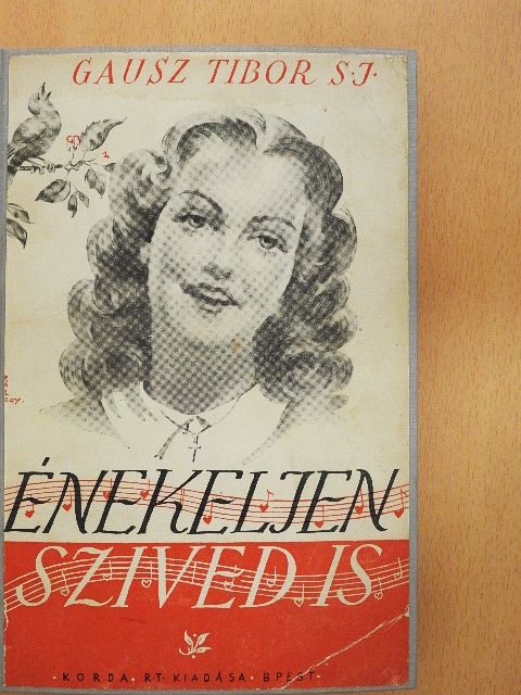 Gausz Tibor S. J. - Énekeljen szived is! [antikvár]