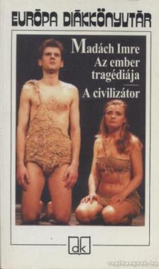 MADÁCH IMRE - Az ember tragédiája / A civilizátor [antikvár]