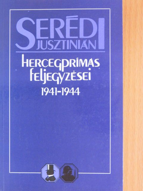 Serédi Jusztinián - Serédi Jusztinián hercegprímás feljegyzései 1941-1944 [antikvár]