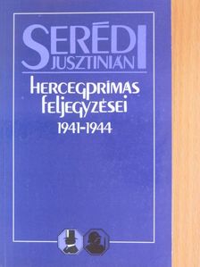 Serédi Jusztinián - Serédi Jusztinián hercegprímás feljegyzései 1941-1944 [antikvár]