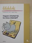 Pacskovszky Zsolt - Hogyan élheted túl, ha nincs internet? [antikvár]
