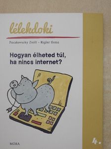 Pacskovszky Zsolt - Hogyan élheted túl, ha nincs internet? [antikvár]