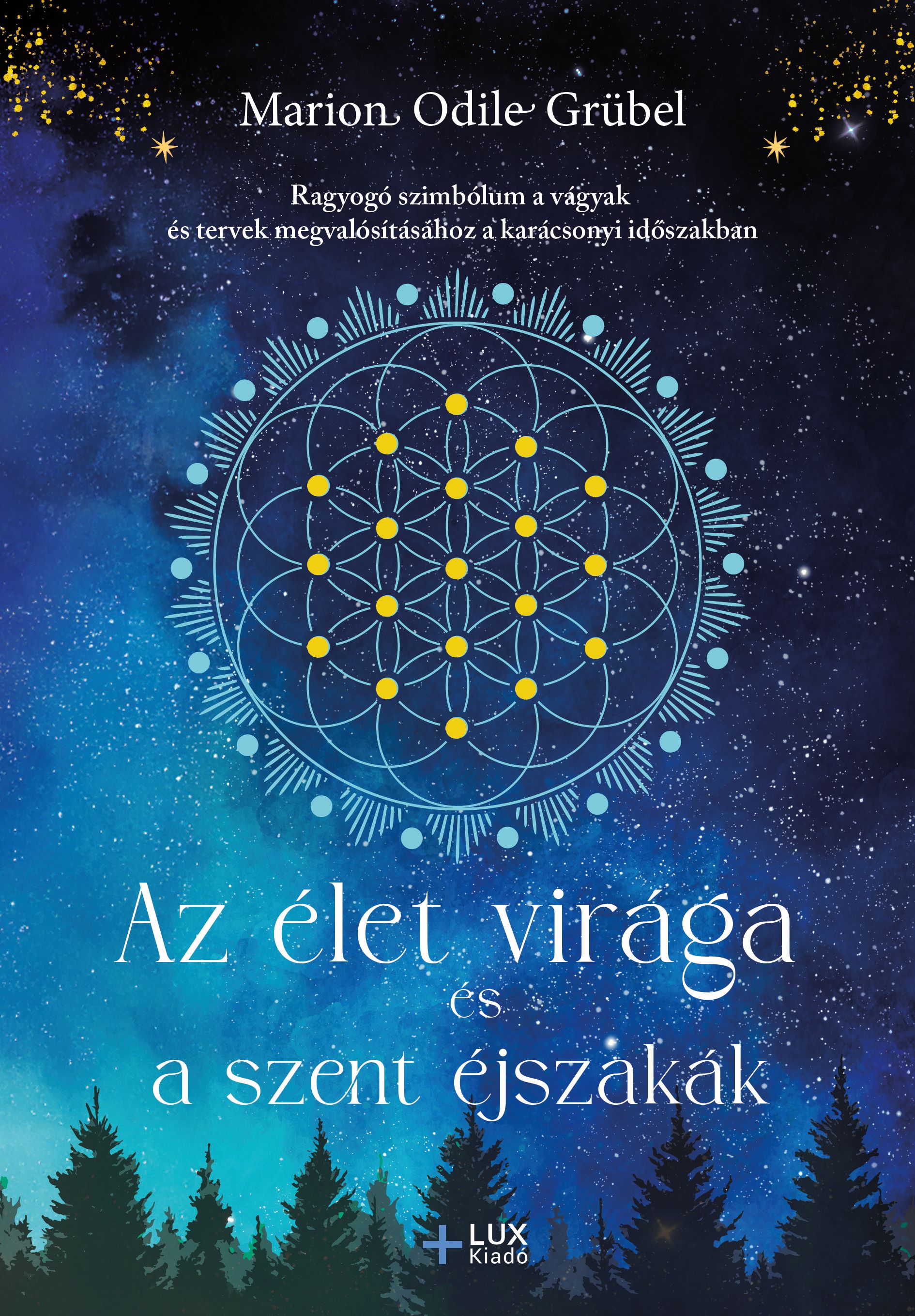 Marion Odile Grübel - Az élet virága és a szent éjszakák