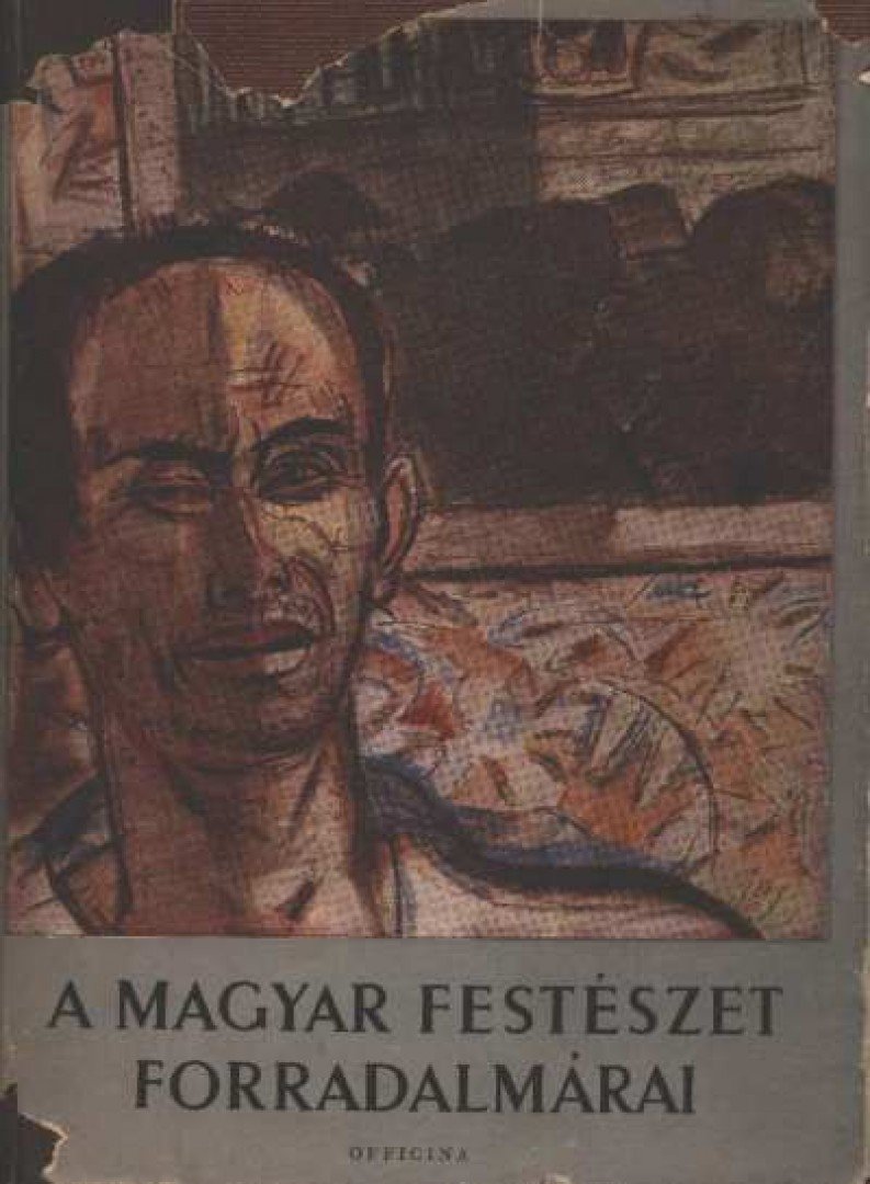 A magyar festészet forradalmárai [antikvár]