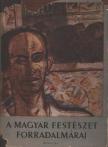 A magyar festészet forradalmárai [antikvár]