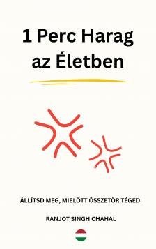 Singh Chahal Ranjot - 1 Perc Harag az Életben [eKönyv: epub, mobi]