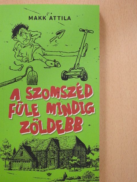 Makk Attila - A szomszéd füle mindig zöldebb [antikvár]