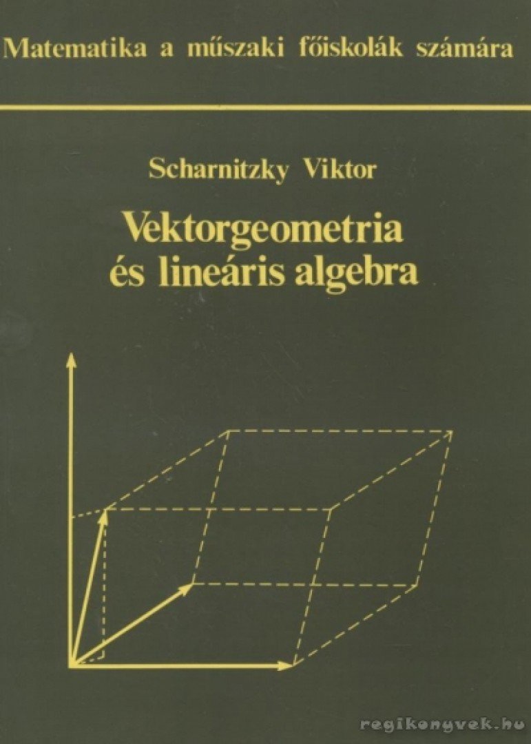 Scharnitzky Viktor - Vektorgeometria és lineáris algebra [antikvár]