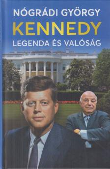 Nógrádi György - Kennedy - Legenda és valóság [antikvár]