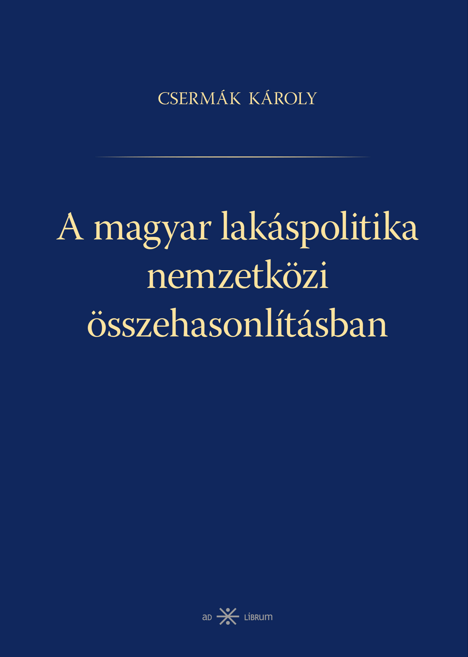 Csermák Károly - A magyar lakáspolitika nemzetközi összehasonlításban [eKönyv: pdf]