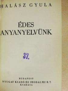 Halász Gyula - Édes anyanyelvünk [antikvár]