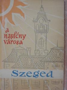 Dr. Lőkös Zoltán - A napfény városa Szeged [antikvár]