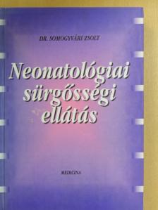 Dr. Somogyvári Zsolt - Neonatológiai sürgősségi ellátás [antikvár]