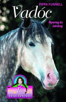 Pippa Funnell - Vadóc - Nyereg és istráng - Tilly lovas történetei 14. [antikvár]