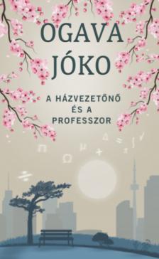 Ogava Jóko - A házvezetőnő és a professzor [antikvár]