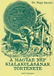 Dr. Nagy Sándor - A magyar nép kialakulásának története [antikvár]