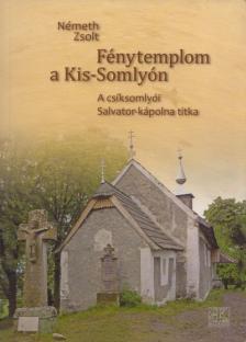 Németh Zsolt - Fénytemplom a Kis-Somlyón (dedikált) [antikvár]