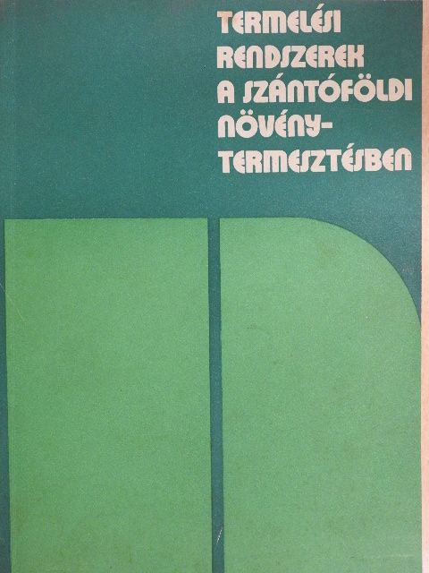 Dr. Kasza Béla - Termelési rendszerek a szántóföldi növénytermesztésben [antikvár]