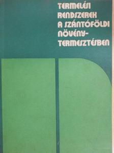 Dr. Kasza Béla - Termelési rendszerek a szántóföldi növénytermesztésben [antikvár]