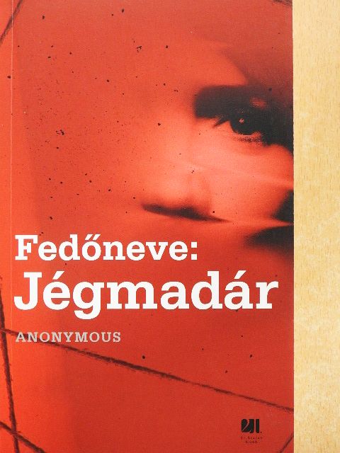 Anonymous - Fedőneve: Jégmadár [antikvár]