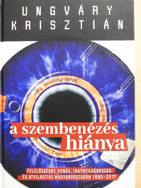 Ungváry Krisztián - A szembenézés hiánya [antikvár]