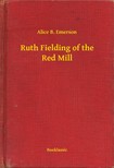 Emerson Alice B. - Ruth Fielding of the Red Mill [eKönyv: epub, mobi]