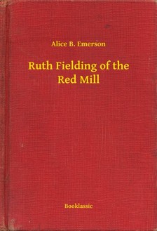 Emerson Alice B. - Ruth Fielding of the Red Mill [eKönyv: epub, mobi]