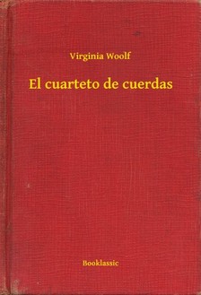 Virginia Woolf - El cuarteto de cuerdas [eKönyv: epub, mobi]
