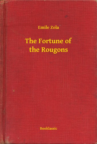 Émile Zola - The Fortune of the Rougons [eKönyv: epub, mobi]