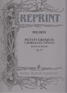 Ed. Poldoni - Petits croquis - 4 morceaux faciles pour le piano Op. 76 [antikvár]