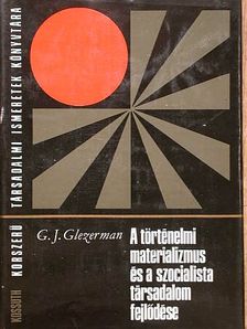 G. J. Glezerman - A történelmi materializmus és a szocialista társadalom fejlődése [antikvár]