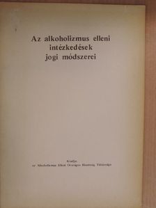 Dr. Bacsó Jenő - Az alkoholizmus elleni intézkedések jogi módszerei [antikvár]