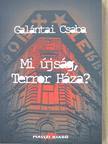 Galántai Csaba - Mi újság, Terror Háza? [antikvár]