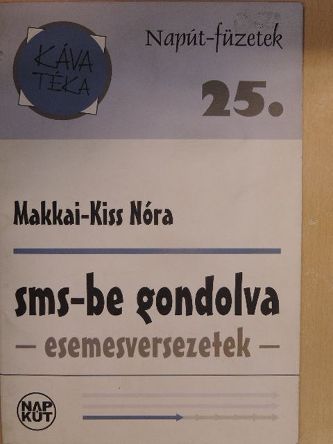 Makkai-Kiss Nóra - SMS-be gondolva [antikvár]