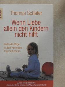 Thomas Schäfer - Wenn Liebe allein den Kindern nicht hilft [antikvár]