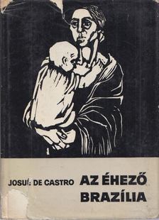Castro, Josué de - Az éhező Brazília [antikvár]