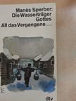 Manés Sperber - Die Wasserträger Gottes [antikvár]