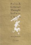 Maciej Janowski - Polish Liberal Thought Before 1918 [antikvár]