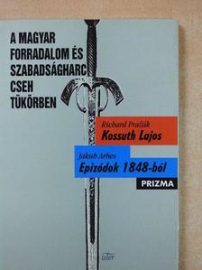 Jakub Arbes - A magyar forradalom és szabadságharc cseh tükörben (dedikált példány) [antikvár]