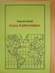 Dojcsák Győző - Arany Kaliforniában (dedikált példány) [antikvár]