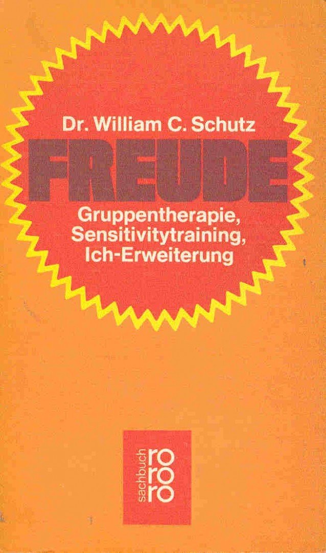 SCHUTZ, WILLIAM C. - Freude - Gruppentherapie, Sensitivitytraining, Ich-Erweiterung [antikvár]