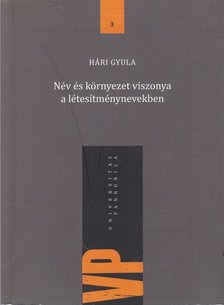 Hári Gyula - Név- és környezet viszonya a létesítménynevekben [antikvár]