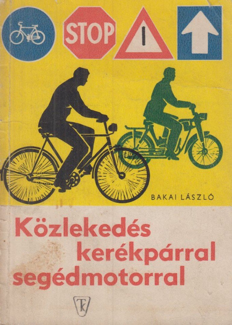 Bakai László - Közlekedés kerékpárral, segédmotorral [antikvár]