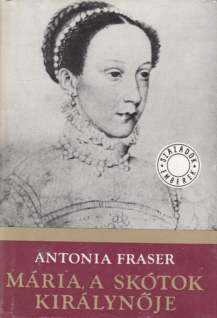 Antonia FRASER - Mária, a skótok királynője I. [antikvár]