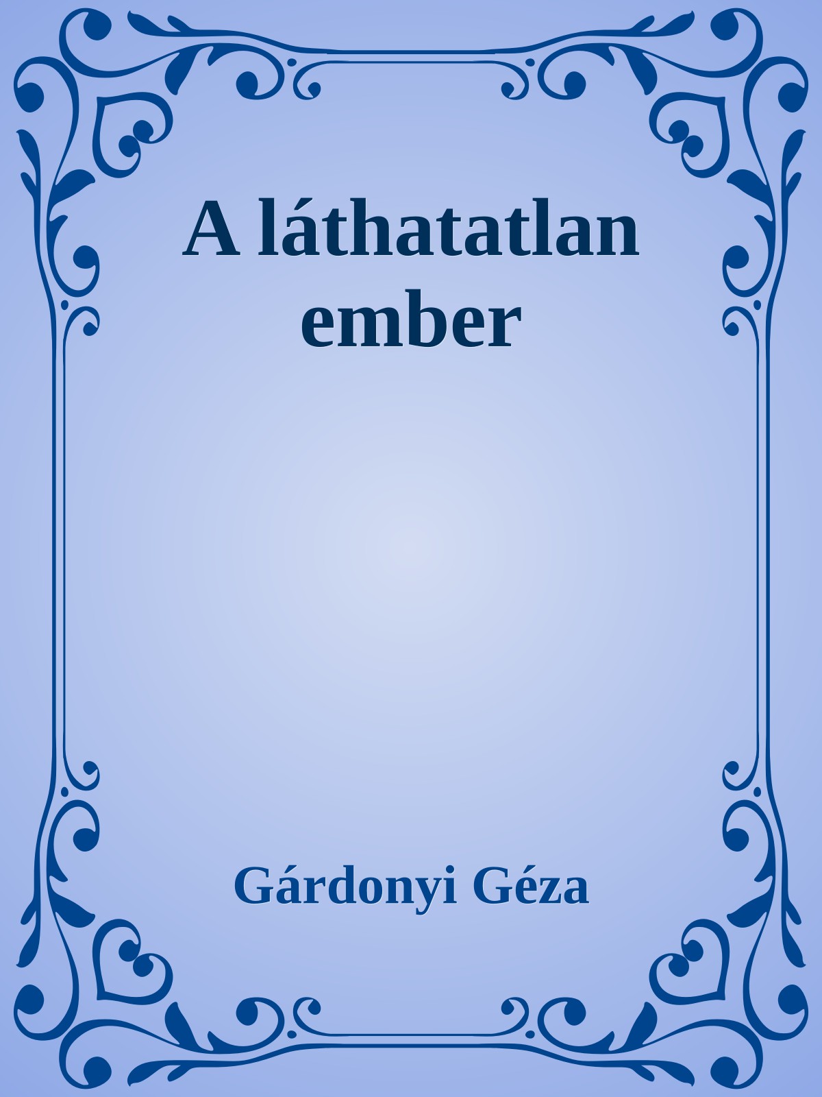 Gárdonyi Géza - A láthatatlan ember [eKönyv: epub, mobi]